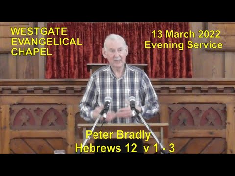 20220313PM  Peter Bradley Hebrews 12 v 1 - 3