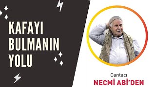 Çantacı Necmi İlgen'den kafayı bulmanın yolu.