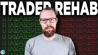 Trader Rehab Day 2
