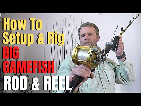 How to Setup and rig a BIG GAMEFISH Rod & Reel
