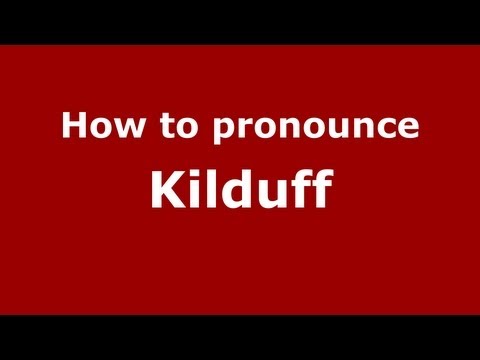 How to Pronounce Kilduff - PronounceNames.com