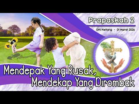 KEBAKTIAN MINGGU PRAPASKAH 2  –  01 Maret 2026