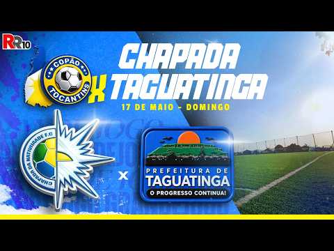 🎙️⚽ AO VIVO – CHAPADA X TAGUATINGA | COPÃO TOCANTINS 2026 ⚽🎙️