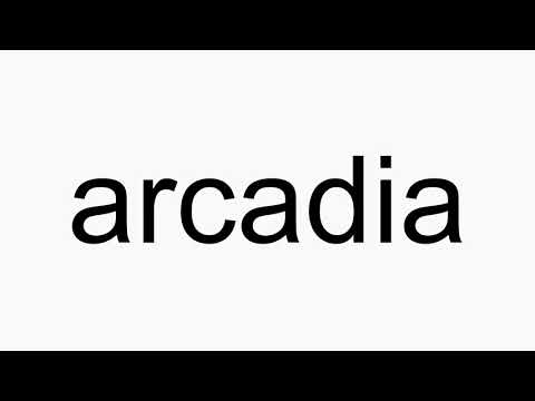 How to pronounce arcadia