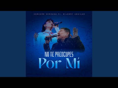 No te preocupes por mí