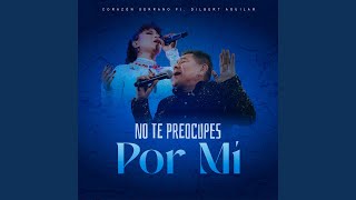 No te preocupes por mí