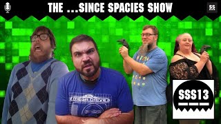 The ...Since Spacies Show #13