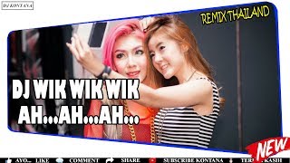 Download lagu DJ VIRAL WIK WIK WIK AH AH AH - REMIX THAILAND PALING ENAK DAN MANTAP mp3