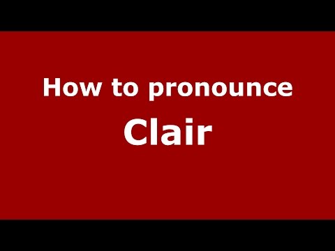 How to pronounce Clair (American English/US)  - PronounceNames.com