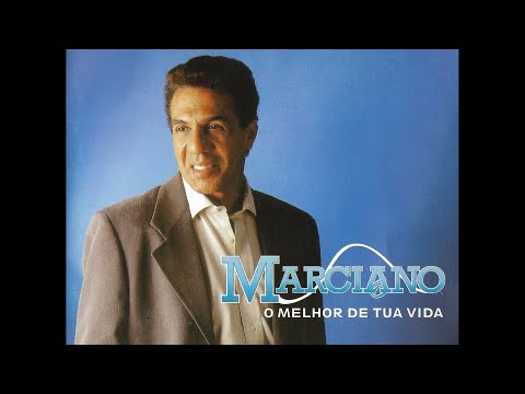 Marciano - O Melhor De Tua Vida (Lo Mejor De Tu Vida)