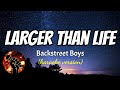 LARGER THAN LIFE - BACKSTREET BOYS (karaoke version)