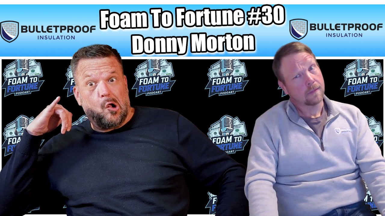 From Montana to Momentum: Donny Morton’s Spray Foam Success Story | Ep 30
