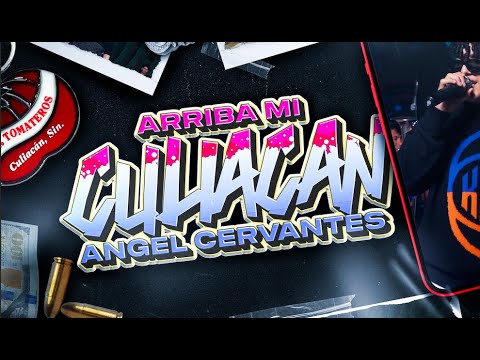 Angel Cervantes - Arriba Mi Culiacán
