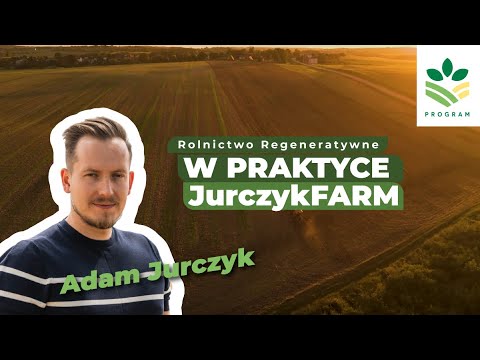 Rolnictwo regeneratywne w praktyce! Gospodarstwo Adama Jurczyka.