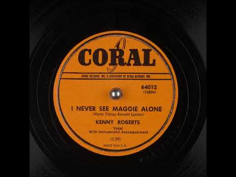 I Never See Maggie Alone ~ Kenny Roberts with Instrumental Accompaniment (1949)