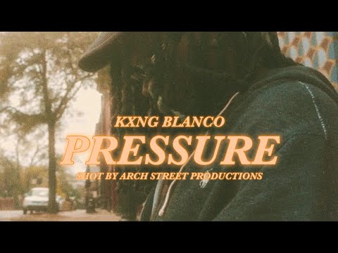 Kxng Blanco - Pressure (Official Music Video)