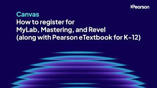 Canvas: How to register for MyLab, Mastering, and Revel (along with Pearson eTextbook for K-12)