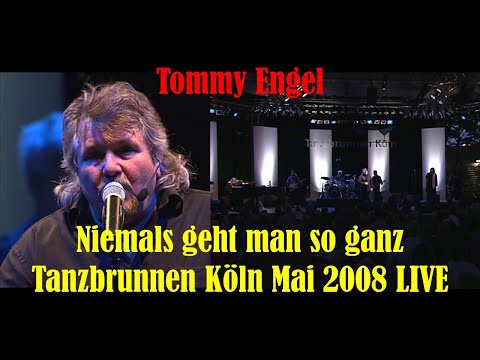Tommy Engel - Niemals geht man so ganz (Tanzbrunnen Köln) 2008 LIVE HD