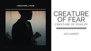 Creature of Fear - Creature of Fear EP // Jess Lambert