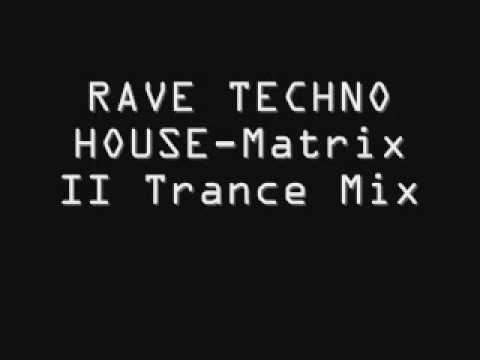 RAVE TECHNO HOUSE - Matrix II Trance Mix
