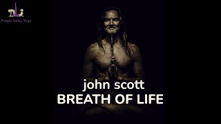 Breath of Life |​ John Scott | Purple Valley Yoga