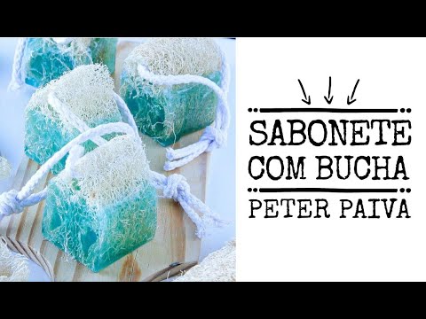 Sabonete com Bucha - Peter Paiva