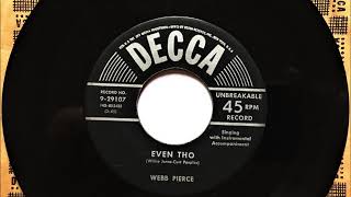 Even Tho , Webb Pierce , 1954