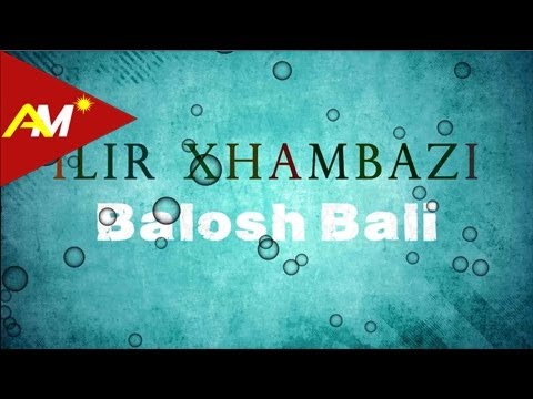 Ilir Xhambazi - Balosh Bali (Official Audio)