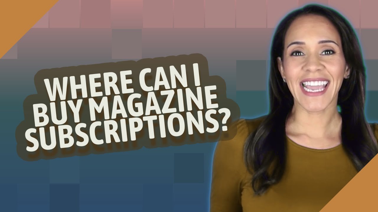 Where can I buy magazine subscriptions?