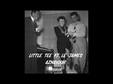 Little Tee x Le James - Aznavour
