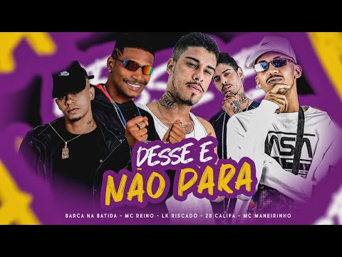 BARCA NA BATIDA, MC REINO, LK RISCADO, 2B CALIFA, MC MANEIRINHO - DESCE E NÃO PARA