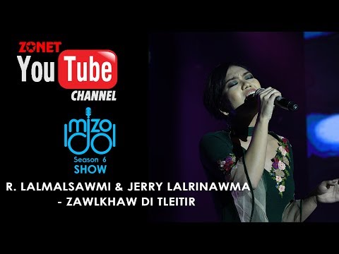 MIZO IDOL SEASON 6: SHOW ZAN :- R. LALMALSAWMI & JERRY LALRINAWMA - ZAWLKHAW DI TLEITIR