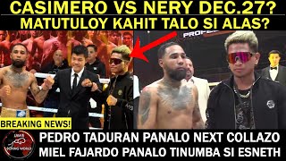 CASIMERO VS NERY DEC.27? Matutuloy Kahit Talo Si Alas Kay KAMEDA | Taduran PANALO | Fajardo Panalo