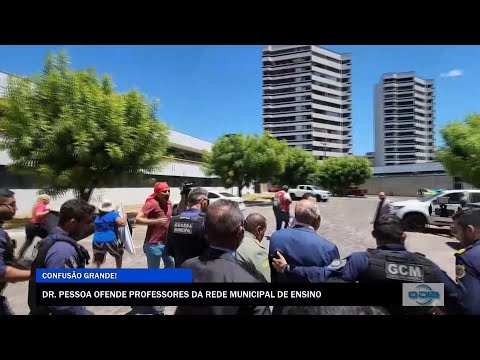 Dr. Pessoa ofende professores da rede municipal de ensino 07 09 2022