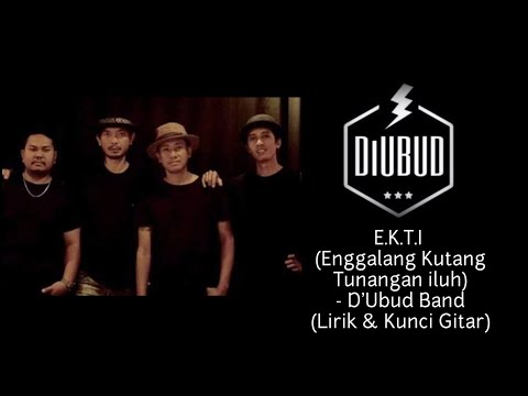 E.K.T.I (Enggalang Kutang Tunangan Iluh) - D'Ubud Band (Lirik & Kunci Gitar)