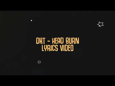 Dkt Blaxt - Head Burn (Lyrics Video)