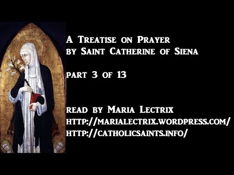 A Treatise on Prayer, by Saint Catherine of Siena, part 3