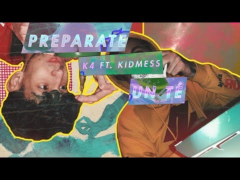 K4 x Kid Mess - Prepárate un Té | letra