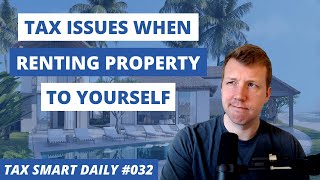 Can You Rent Your House to Yourself? [Tax Smart Daily 032]