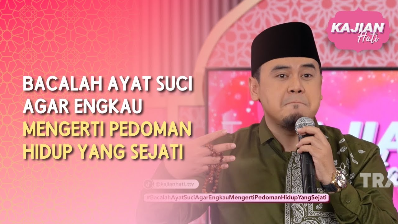 Bacalah Ayat Suci Agar Engkau Mengerti Pedoman Hidup yang Sejati - KAJIAN HATI (26/07/26) P4