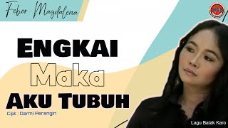 Download lagu Feber Magdalena Br Ginting - Engkai Maka Aku Tubuh mp3