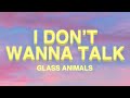 Glass Animals - I Don't Wanna Talk (Lyrics) | I Just Wanna Dance