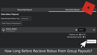 Roblox Group Payout - How Long Will It Take To Receive Robux Through Group Payout?