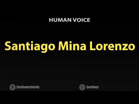 How To Pronounce Santiago Mina Lorenzo
