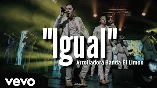 Arrolladora Banda El Limón - Igual (LETRA) Estreno 2020