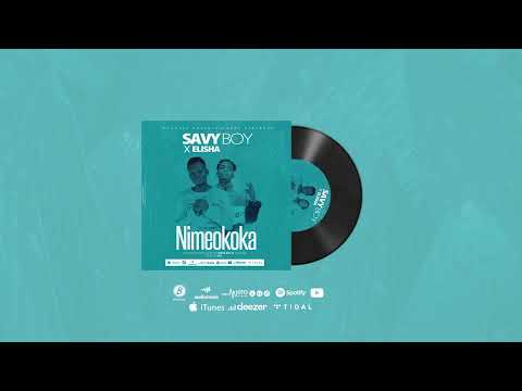 SAVY BOY FT ELISHA - NIMEOKOKA ( OFFICIAL AUDIO )