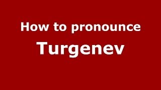 How to pronounce Turgenev