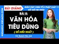Bài giảng KTPL 11 Bài 8. Văn hóa tiêu dùng
