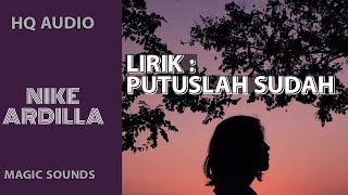 Download lagu NIKE ARDILLA - PUTUSLAH SUDAH mp3 Download lagu NIKE ARDILLA - PUTUSLAH SUDAH mp3