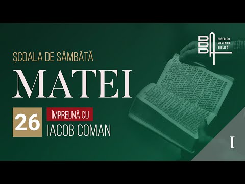 Evanghelia după Matei 26 [Partea 1] • Şcoala de sâmbăta
